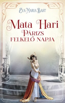Mata Hari – Párizs felkelő napja