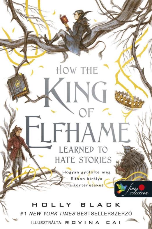 How the King of Elfhame Learned to Hate Stories - Hogyan gyűlölte meg Elfhon királya a történeteket (A levegő népe 3,5)