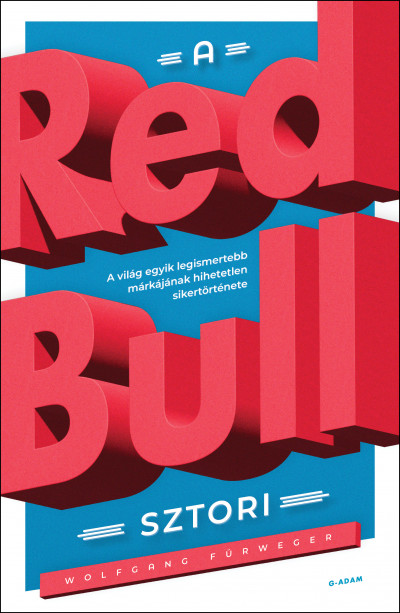 A Red Bull-sztori - A világ egyik legismertebb márkájának hihetetlen sikertörténete