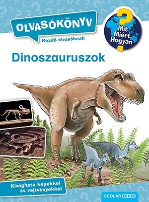 Dinoszauruszok - Mit? Miért? Hogyan? Olvasókönyv 2.
