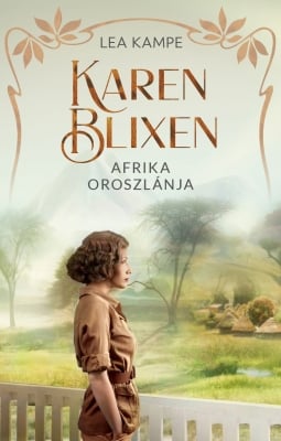Karen Blixen – Afrika oroszlánja