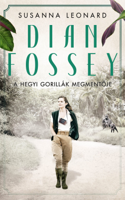 Dian Fossey – A hegyi gorillák megmentője
