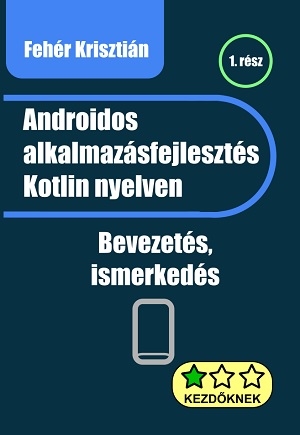Androidos alkalmazásfejlesztés Kotlin nyelven