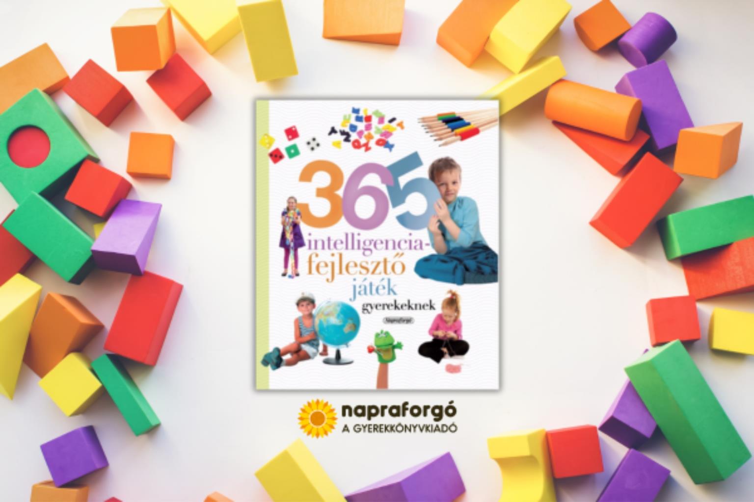 Neveljünk egészséges gyereket - 365 intelligenciafejlesztő játék gyerekeknek