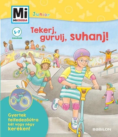 Tekerj, gurulj, suhanj! - Gyertek felfedezőútra két vagy négykeréken! - Mi Micsoda Junior