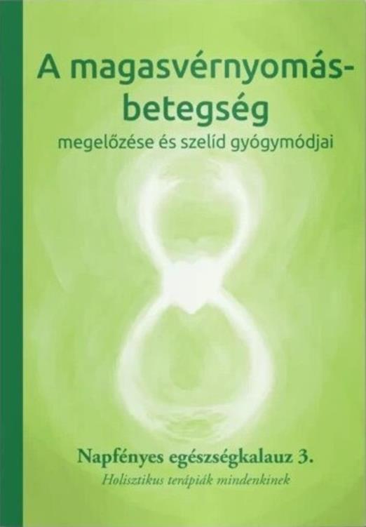 A magasvérnyomás betegség megelőzése és szelíd gyógymódjai