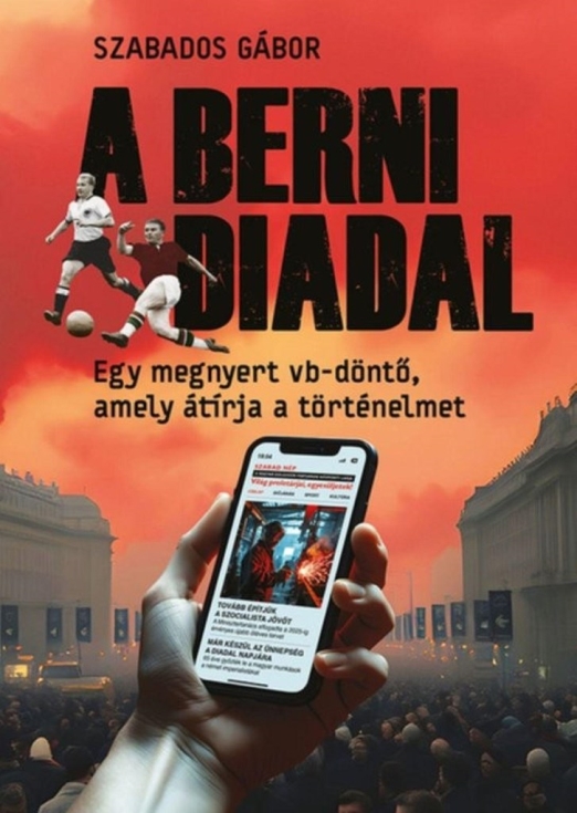 A berni diadal - Egy megnyert vb-döntő, amely átírja a történelmet