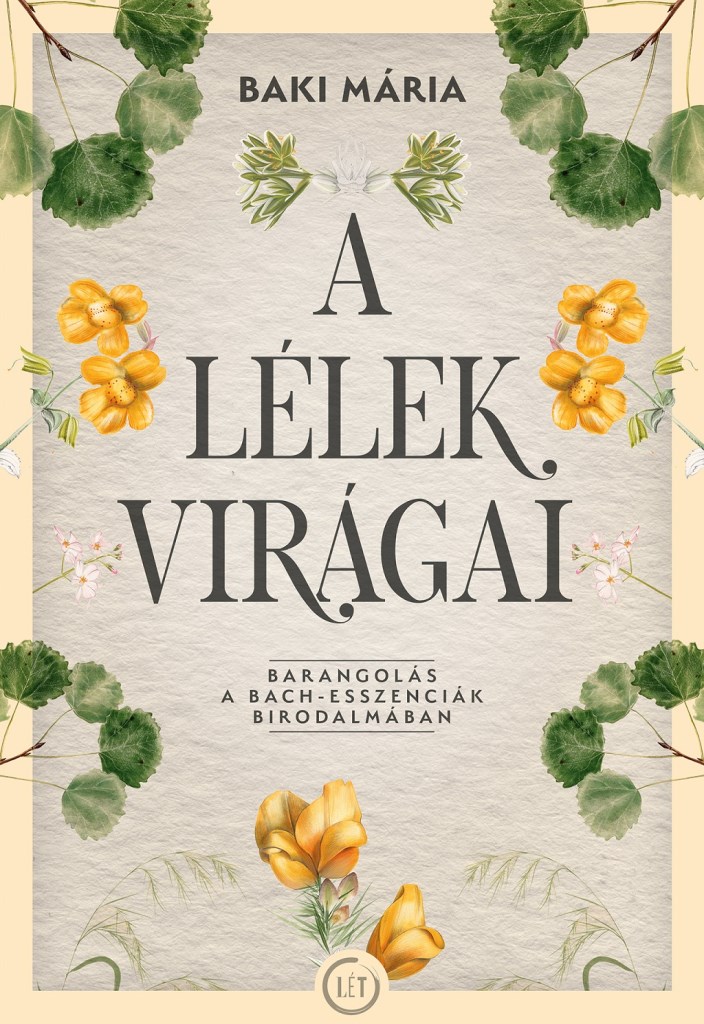 A lélek virágai - Barangolás a Bach-esszenciák birodalmában