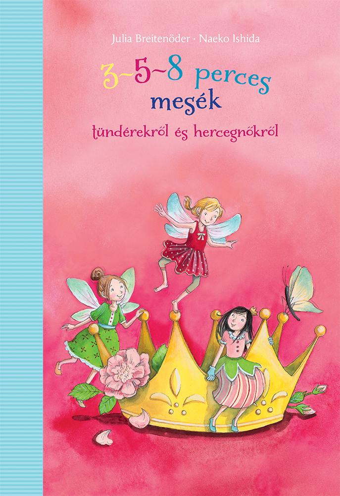 3-5-8 perces mesék - tündérekről és hercegnőkről