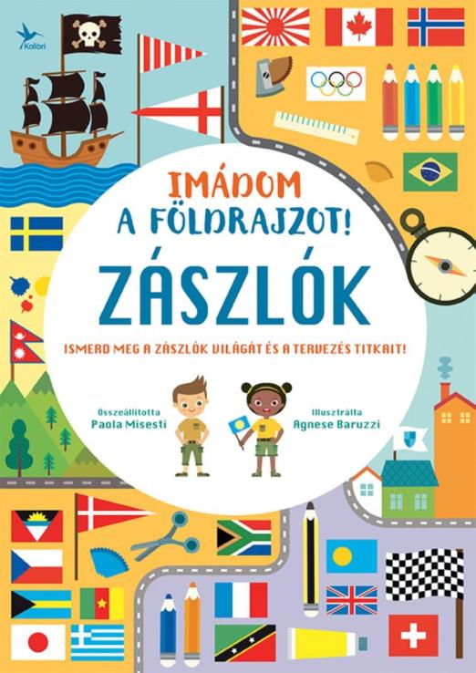 Imádom a földrajzot! - Zászlók - Ismerd meg a zászlók világát és a tervezés titkait!