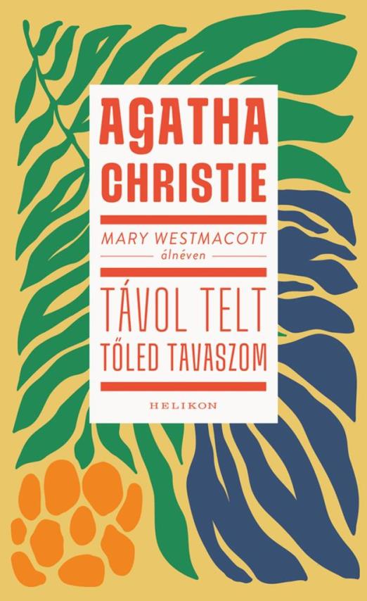 Mary Westmacott: Távol telt tőled tavaszom