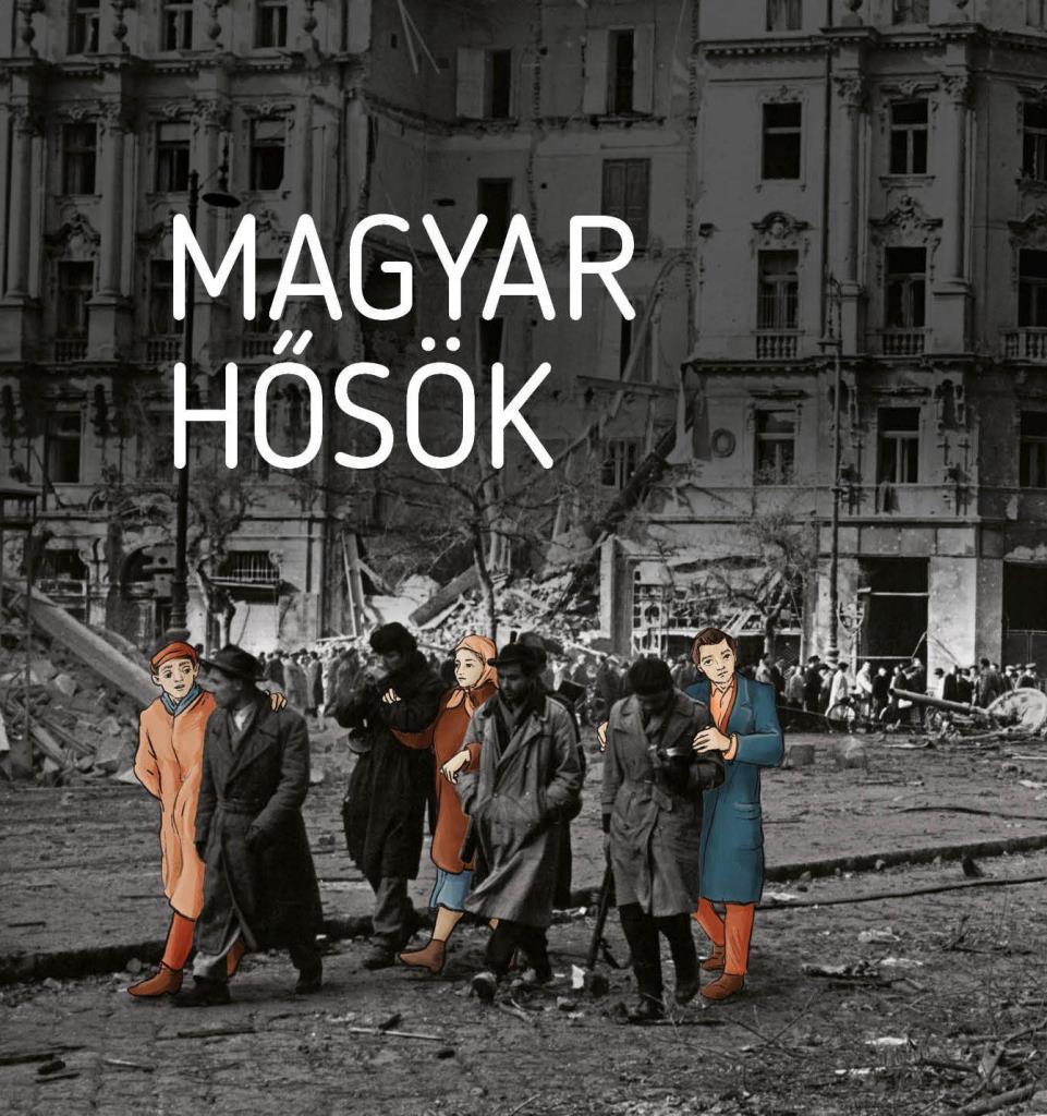 Magyar hősök - Elfeledett életutak a 20. századból