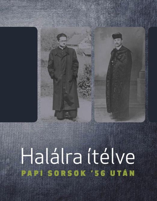 Halálra ítélve - Papi sorsok "56 után