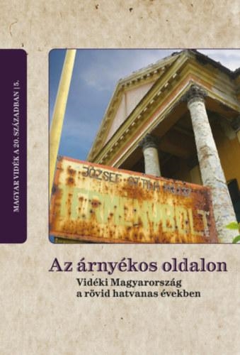 Az árnyékos oldalon - Vidéki Magyarország a rövid hatvanas években