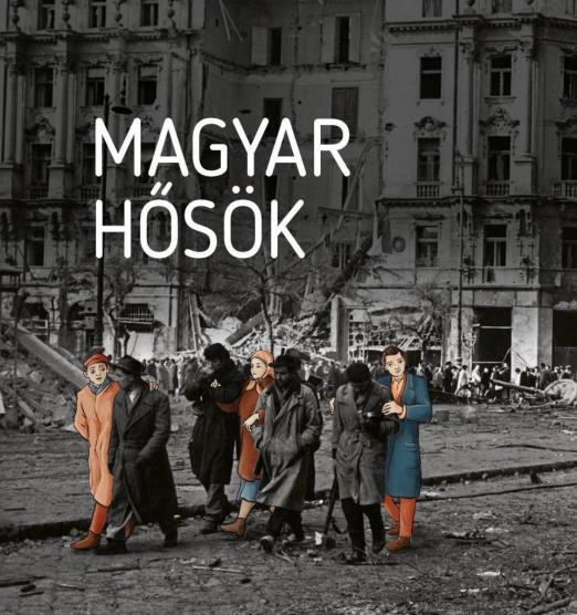 Magyar hősök - Elfeledett életutak a 20. századból