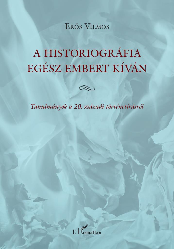 A historiográfia egész embert kíván