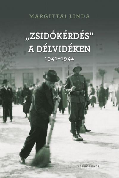 "Zsidókérdés" a Délvidéken 1941-1944