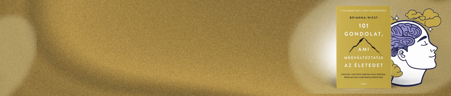 101 gondolat, ami megváltoztatja az életedet