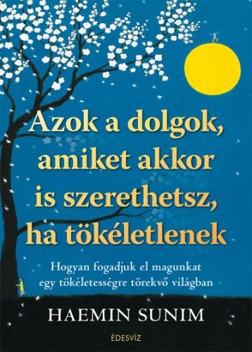 Azok a dolgok, amiket akkor is szerethetsz, ha tökéletlenek - Hogyan fogadjuk el magunkat egy tökéletességre törekvő világban