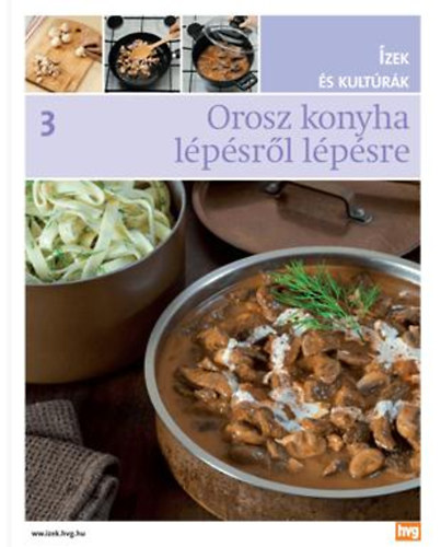 Orosz konyha lépésről lépésre - Ízek és kutúrák 3.