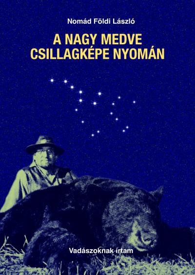 A Nagy Medve csillagképe nyomán - vadászoknak írtam