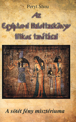 Az egyiptomi halottaskönyv titkos tanításai