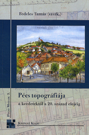 Pécs topográfiája a kezdetektől a 20. század elejéig