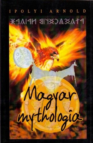 Könyv: Ipolyi Arnold: Magyar mythologia
