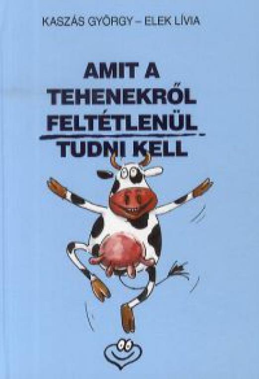 Amit a tehenekről feltétlenül tudni kell