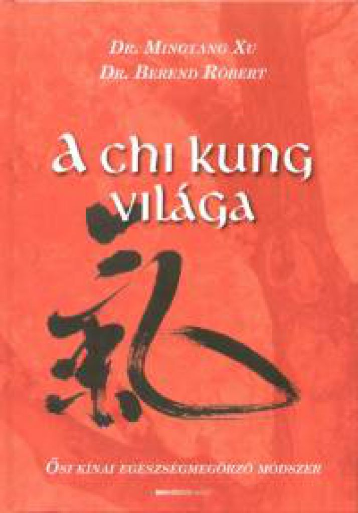 A chi kung világa - Ősi kínai egészségmegőrző módszer