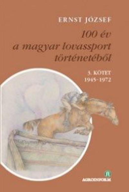 100 év a magyar lovassport történetéből III. kötet 1945-1972 - CD-melléklettel