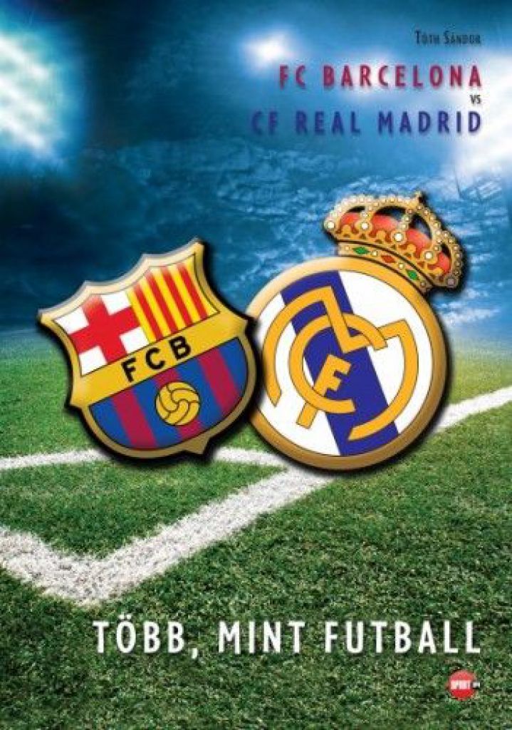 Több, mint futball - FC Barcelona vs. CF Real Madrid