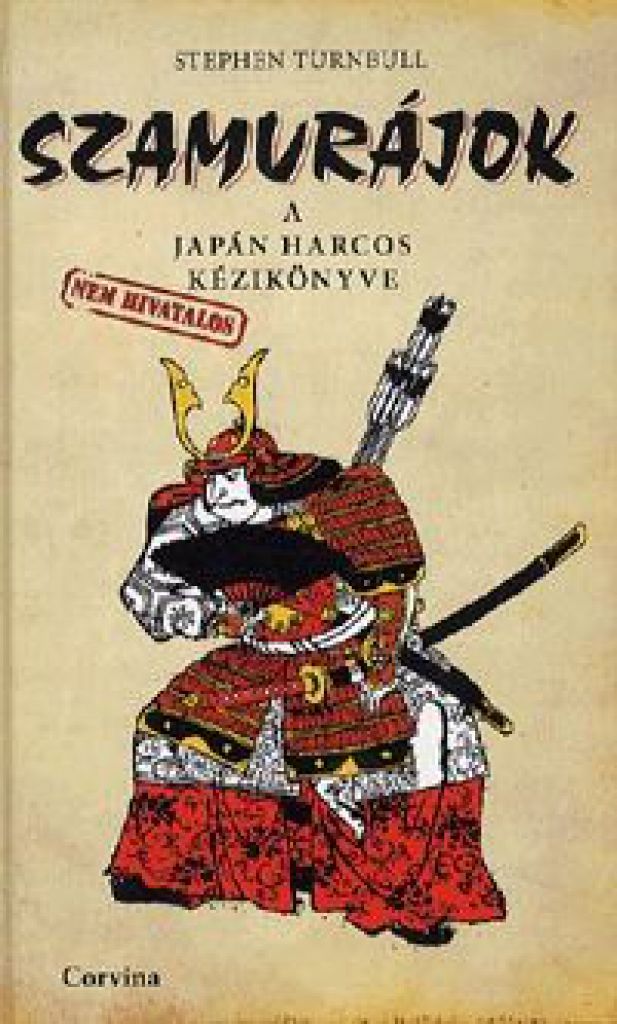 Szamurájok A japán harcos nem hivatalos kézikönyve