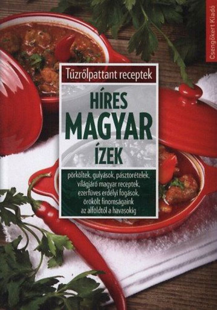 Híres magyar ízek -Tűzrőlpattant receptek