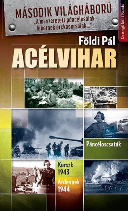 Acélvihar-Páncéloscsaták. Kurszk 1943. Ardennek 1944