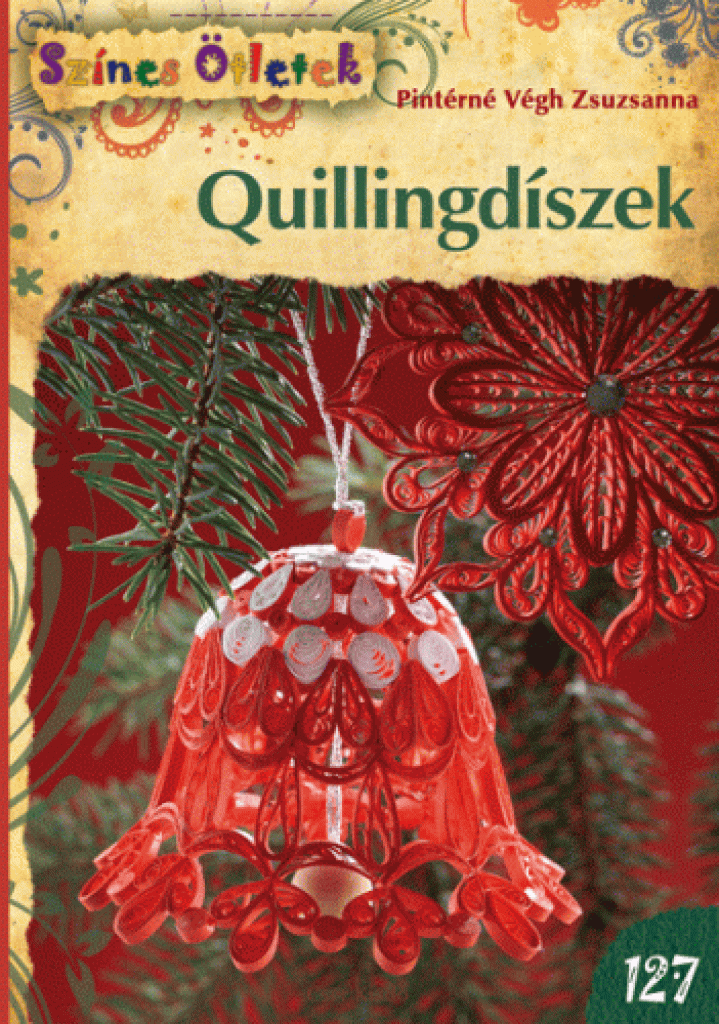 Quillingdíszek - Színes Ötletek 127.