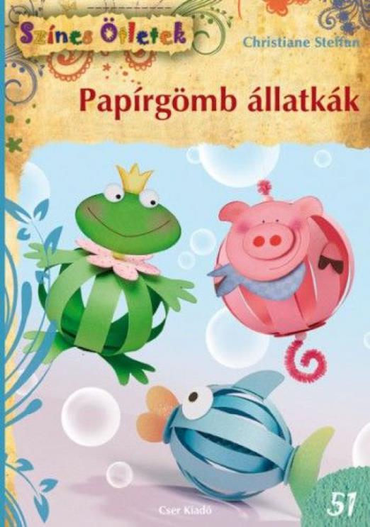 Papírgömb állatkák - Színes Ötletek 51. - 2. kiadás
