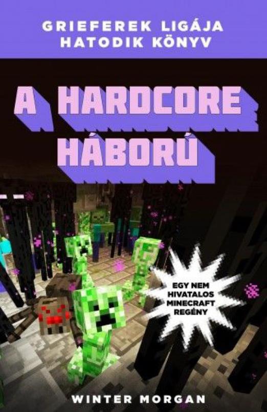 A hardcore háború - Grieferek ligája hatodik könyv - Egy nem hivatalos Minecraft regény