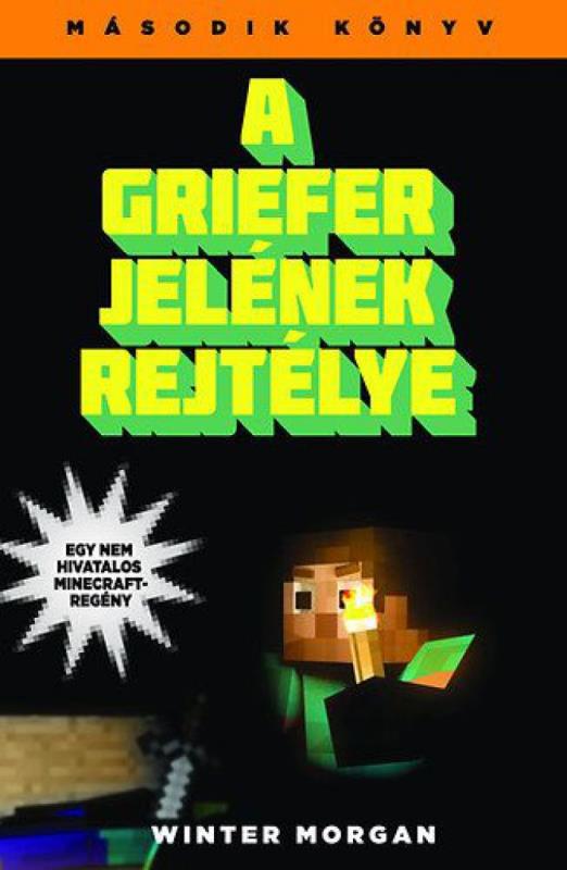 A griefer jelének rejtélye - Egy nem hivatalos Minecraft-regény - Második könyv
