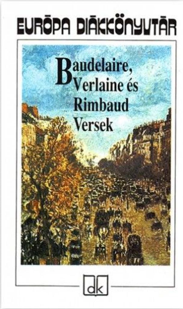 Baudelaire, Verlaine és Rimbaud Versek