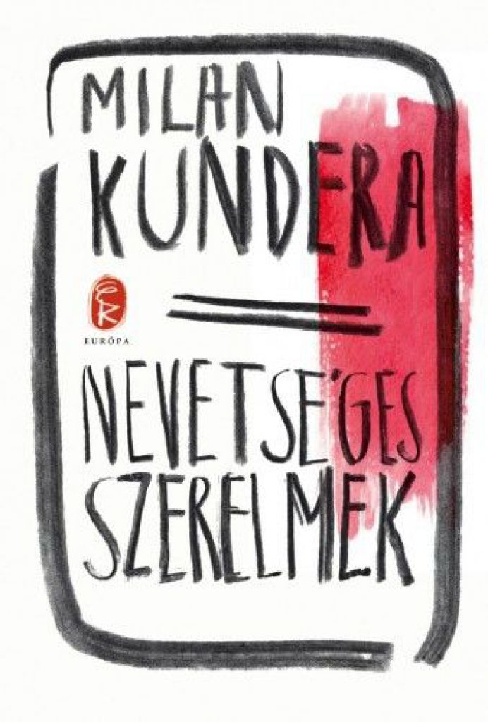 Könyv: Milan Kundera: Nevetséges szerelmek