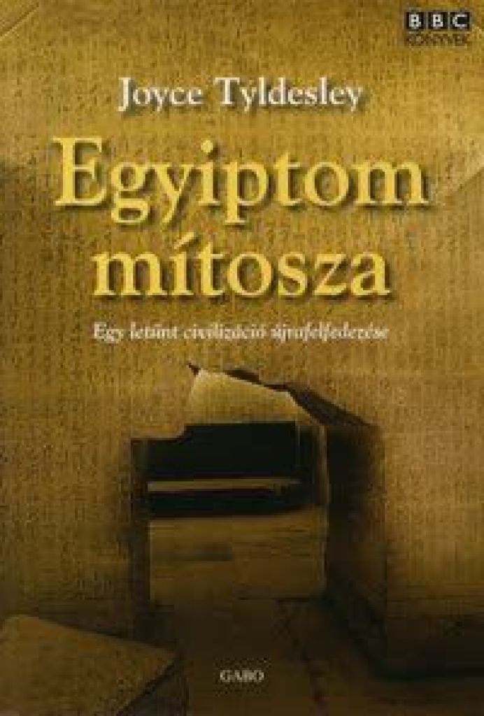 Egyiptom mítosza - Egy letűnt civilizáció újrafelfedezése