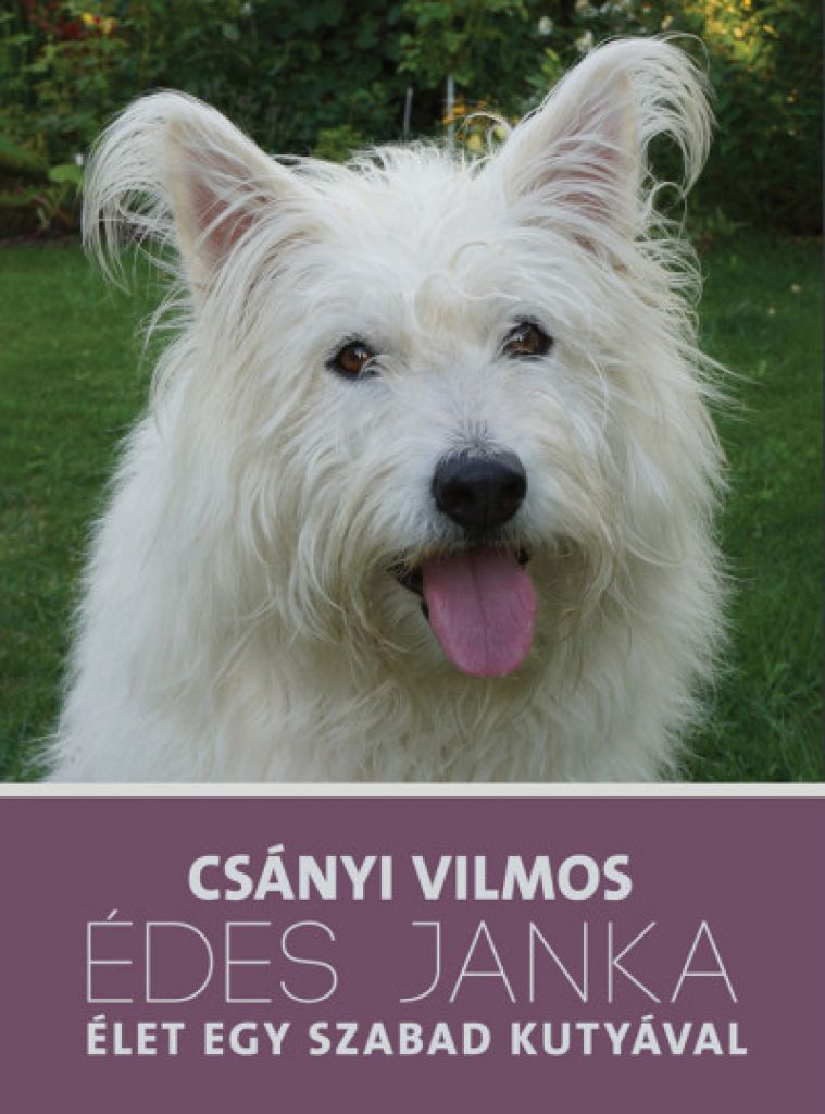 Édes Janka - Élet egy szabad kutyával
