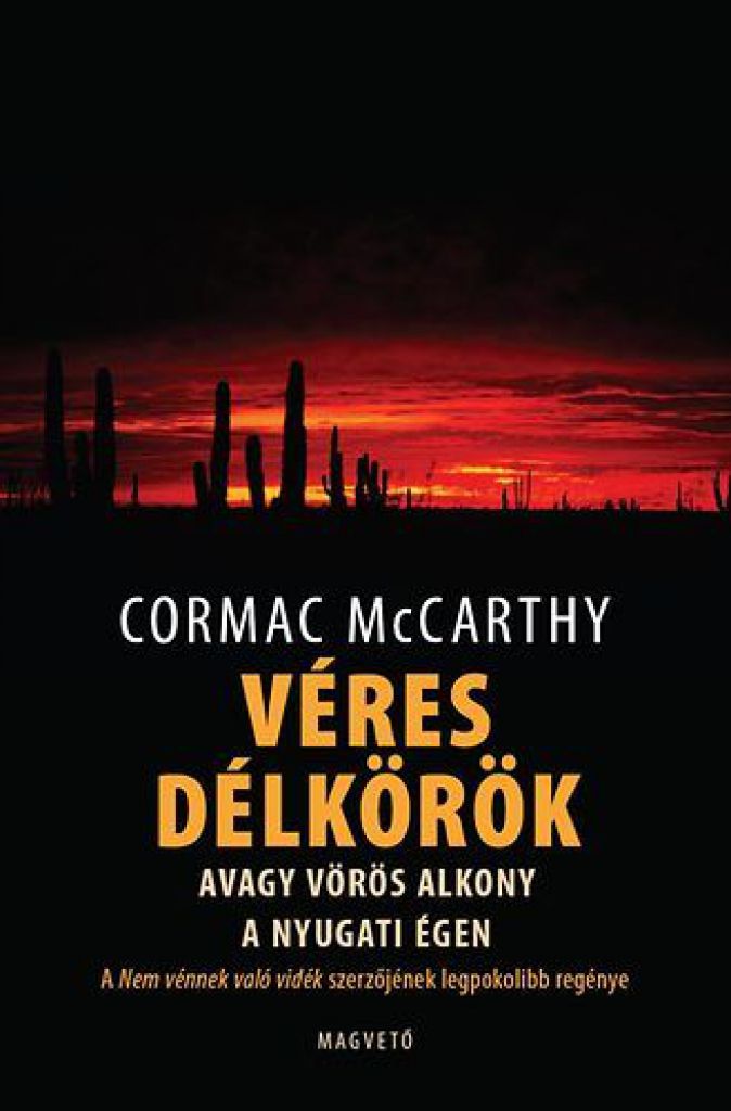 Könyv: Cormac Mccarthy: Véres délkörök avagy vörös alkony a nyugati égen