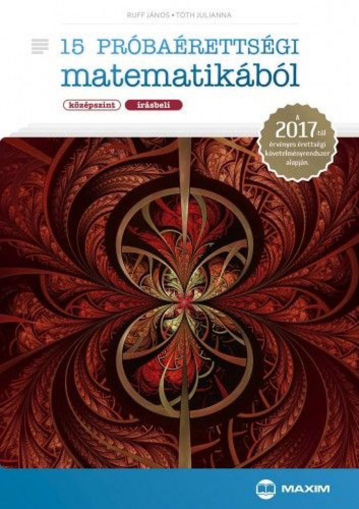 15 próbaérettségi matematikából (középszint – írásbeli) – A 2017-től érvényes érettségi követelményrendszer alapján