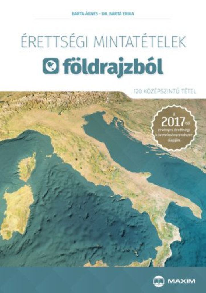 Érettségi mintatételek földrajzból (120 középszintű tétel) - A 2017-től érvényes érettségi követelményrendszer alapján