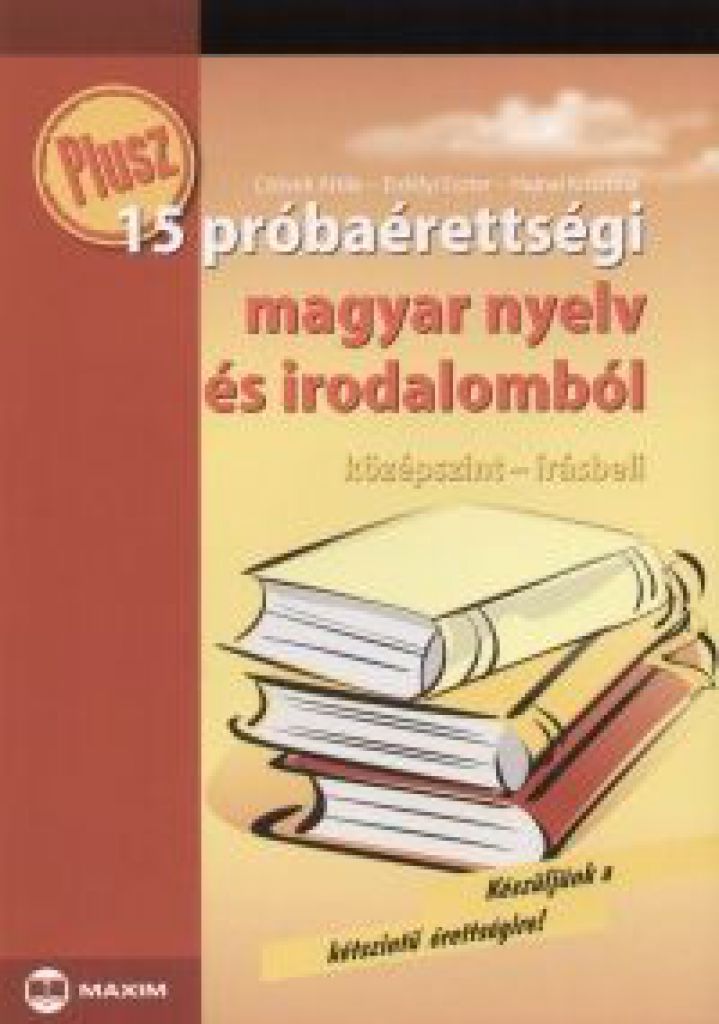 Plusz 15 próbaérettségi magyar nyelv és irodalomból - Középszint - Írásbeli