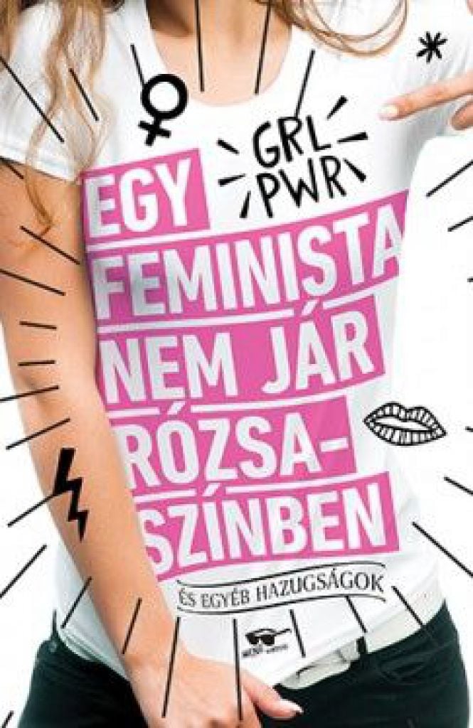 Egy feminista nem jár rózsaszínben - és egyéb hazugságok