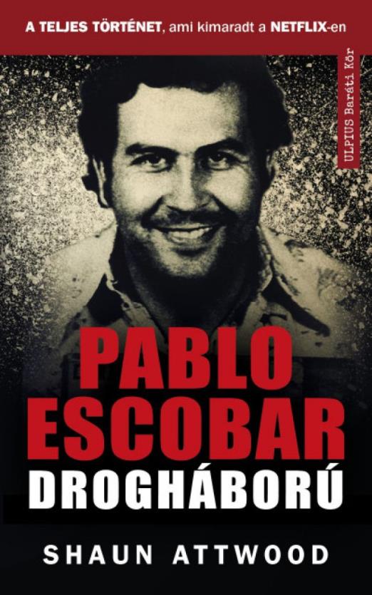 Pablo Escobar drogháború - A teljes történet, ami kimaradt a NETFLIX-en