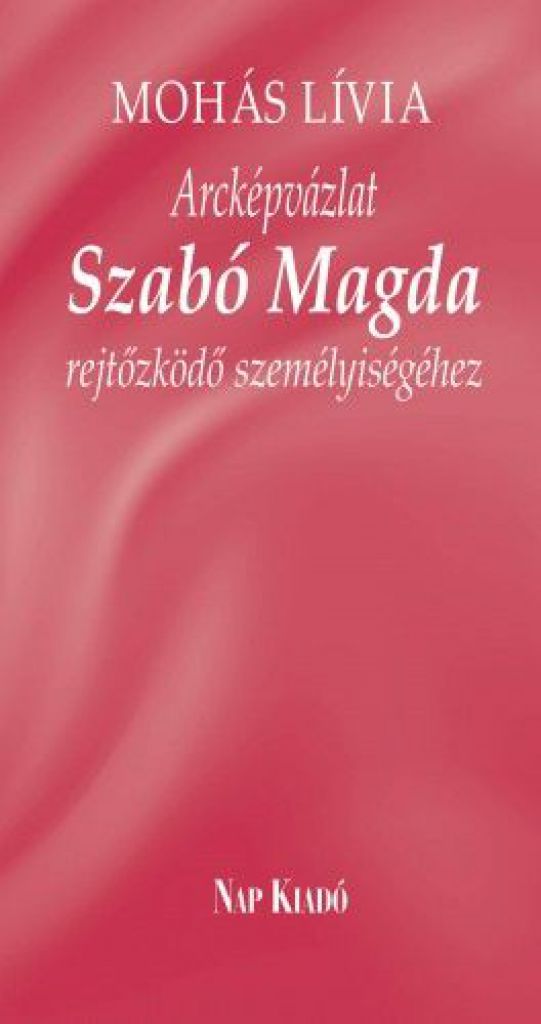 Arcképvázlat - Szabó Magda rejtőzködő személyiségéhez